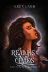 Of Realms and Chaos - Brea Lamb - 9798218408930