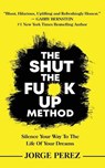 The Shut the Fuck Up Method - Jorge Perez - 9798218414597