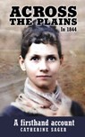Across the Plains in 1844 - Catherine Sager - 9798218419127
