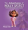 The Adventures of Holly Spirit - Morgan Hale - 9798218453978