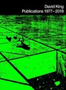 David King Publications 1977 - 2019 - David King - 9798218461010