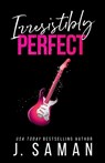 Irresistibly Perfect - J. Saman ; Julie Saman - 9798218472771