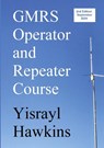 The GMRS Operator and Repeater Course - Yisrayl Hawkins - 9798218503901