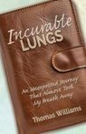 Incurable Lungs - Thomas E. Williams - 9798218507510