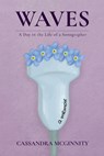 Waves: A Day in the Life of a Sonographer - Cassandra McGinnity - 9798218532857