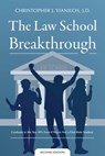 The Law School Breakthrough: Graduate in the Top 10% Even if You're Not a First Rate Student - Christopher J. Yianiilos J. D. - 9798218549718