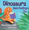 Dinosaurs Have Feelings Too - Jezreel Amica Smith - 9798218565657