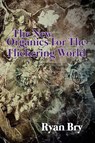 The New Organics for the Flickering World - Ryan Bry - 9798218579685