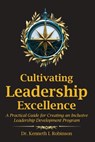 Cultivating Leadership Excellence - Kenneth Irvin Robinson - 9798218598402
