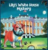 Lily's White House Mystery - Andrew T. Fox - 9798218604578
