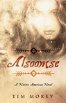 Alsoomse: A Native American Novel - Tim Morey - 9798218608835