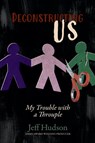 Deconstructing Us - Jeff Hudson - 9798218617004