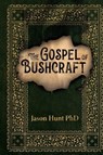The Gospel of Bushcraft - Jason A Hunt - 9798218632656