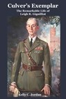 Culver's Exemplar The Remarkable Life of Leigh R. Gignilliat - Kelly C. Jordan - 9798218637156