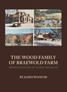 The Wood Family of Braewold Farm - James Wood - 9798218650476