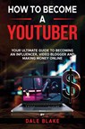 How to Become a Youtuber - Dale Blake - 9798218681241