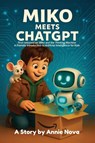 Miko Meets ChatGPT - Annie Nova - 9798218687533