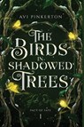 The Birds in Shadowed Trees - Avi Pinkerton - 9798218727970