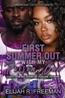 First Summer Out With My Prison Bae - Elijah R. Freeman - 9798218742676