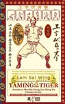 Taming the Tiger. Southern Shaolin Hung Gar Kung Fu Classics Series - Lam Sai Wing ; Andrew Timofeevich - 9798218742997