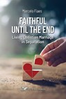 Faithful Until the End, Living Christian Marriage in Separation - Marcelo Fiaes - 9798218747800