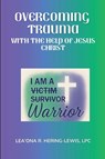Overcoming Trauma with the help of Jesus Christ - LeaOna Hering -Lewis - 9798218840297