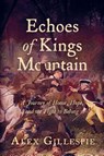 Echoes of Kings Mountain - Alex Gillespie - 9798218849054