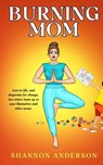 Burning Mom - Shannon Anderson - 9798218855048