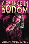 Violence In Sodom - Wrath James White - 9798218917333
