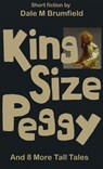King Size Peggy - Dale M Brumfield - 9798218935870