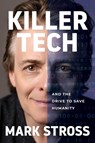 Killer Tech and the Drive to Save Humanity - Mark Stross - 9798218970383