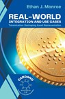 Real-World Integration and Use Cases - Ethan J. Monroe - 9798223007661