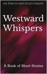 Westward Whispers - A.K. Finch ; Jules Grant - 9798223012528
