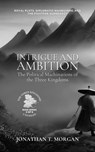 Intrigue and Ambition: The Political Machinations of the Three Kingdoms: Royal Plots, Diplomatic Maneuvers, and the Fight for Supremacy - Jonathan T. Morgan - 9798223046240
