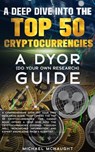 A Deep Dive Into The Top 50 Cryptocurrencies - Michael McNaught - 9798223047506