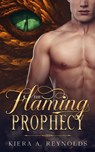 The Flaming Prophecy - Kiera A. Reynolds - 9798223062899
