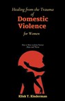 Healing from the Trauma of Domestic Violence for Women - Klish T. Kinderman - 9798223099970
