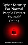 Cyber Security For Normal People Protect Yourself Online - SADANAND PUJARI - 9798223103295