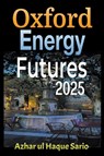 Oxford Energy Futures 2025 - Azhar Ul Haque Sario - 9798223106906