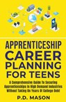 Apprenticeship Career Planning For Teens - P. D. Mason - 9798223109303