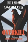 Overkill - Bill Noel ; Angelica Cruz - 9798223119876
