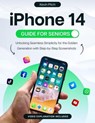 iPhone 14 Guide for Seniors: Unlocking Seamless Simplicity for the Golden Generation with Step-by-Step Screenshots - Kevin Pitch - 9798223126621