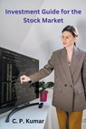 Investment Guide for the Stock Market - C. P. Kumar - 9798223133544