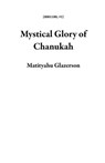 Mystical Glory of Chanukah - Matityahu Glazerson - 9798223136910