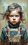 Authenticity Unveiled: Creating Our Authentic Selves - Sara L. Weston - 9798223164081