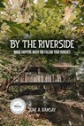By The Riverside - June A Ramsay - 9798223172604