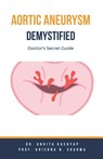 Aortic Aneurysm Demystified - Ankita Kashyap ; Krishna N. Sharma - 9798223173762