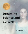Dreaming Science and Culture - T. R. Waven - 9798223177760