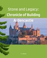 Stone and Legacy: Chronicle of Building Ardencastle - T. R. Waven - 9798223179122