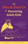 The Dos & Don'ts of Parenting Adult Kids - Klish T. Kinderman - 9798223196099